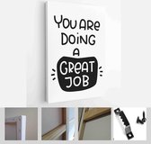 Support quote vector design with You are doing a great job lettering message - Modern Art Canvas - Vertical - 1777267049 - 50*40 Vertical