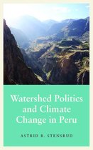 Anthropology, Culture and Society - Watershed Politics and Climate Change in Peru
