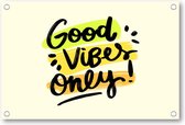 Good Vibes Only Quote - Tuinposter 90x60 - Wanddecoratie - Minimalist - Tekstposters - Inspiratie