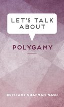 Let's Talk about Polygamy