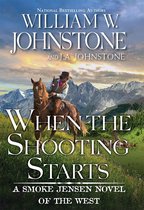 A Smoke Jensen Novel of the West 4 - When the Shooting Starts