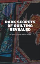 dark secrets of quilting revealed