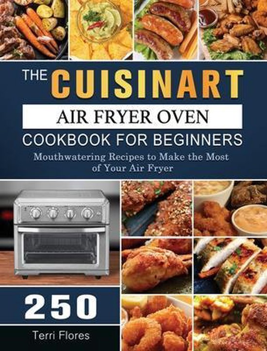 The Cuisinart Air Fryer Oven Cookbook For Beginners, Terri Flores 9781803203423 Boeken