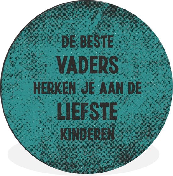 Cercle mural - Cercle mural - Proverbes - Les meilleurs pères - Citations - Vaderdag - Aluminium - Dibond - 120x120 cm - Intérieur et Extérieur XXL
