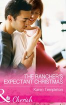 Wed in the West 9 - The Rancher's Expectant Christmas (Wed in the West, Book 9) (Mills & Boon Cherish)