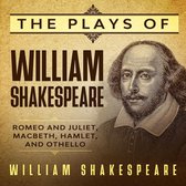The Plays of William Shakespeare - Romeo and Juliet, Macbeth, Hamlet and Othello
