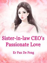 Volume 4 4 - Sister-in-law: CEO’s Passionate Love