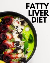 Fatty Liver Diet: A Beginner's Step by Step Guide to Managing Fatty Liver Disease