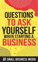 Questions To Ask Yourself When Starting A Business
