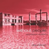 Without People Apocalypse Revisited