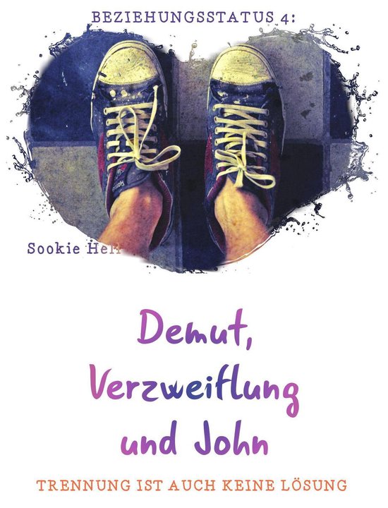 Beziehungsstatus 4 - Demut, Verzweiflung und John - cover