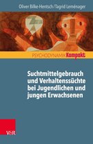 Psychodynamik kompakt - Suchtmittelgebrauch und Verhaltenssüchte bei Jugendlichen und jungen Erwachsenen