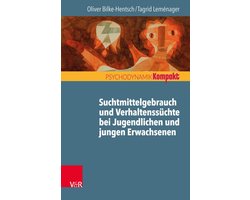 Psychodynamik kompakt - Suchtmittelgebrauch und Verhaltenssüchte bei Jugendlichen und jungen Erwachsenen