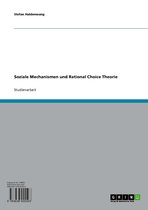 Soziale Mechanismen und Rational Choice Theorie