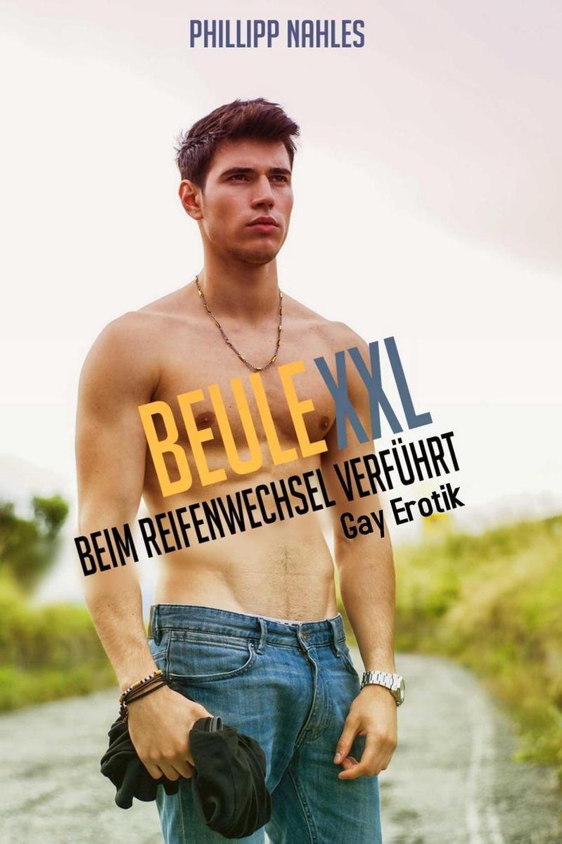 Bol Com Beule Xxl Beim Reifenwechsel Verfuhrt Gay Erotik Ebook Philipp Nahles