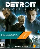 Detroit Become Human: The Complete Guide & Walkthrough