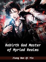 Volume 7 7 - Rebirth: God Master of Myriad Realms