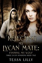 Three Lycan Kingdoms Series 2 - Rejecting My Lycan Mate