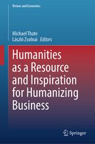 Virtues and Economics- Humanities as a Resource and Inspiration for Humanizing Business