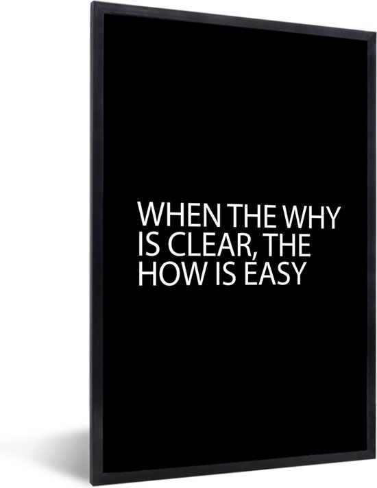 Foto: Fotolijst incl poster spreuken daily life quote when the why is clear the how is easy quote leven 60x90 cm posterlijst