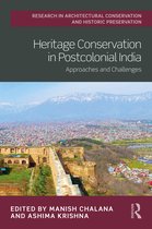 Routledge Research in Architectural Conservation and Historic Preservation- Heritage Conservation in Postcolonial India