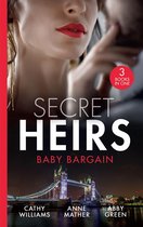 Secret Heirs: Baby Bargain: Bound by the Billionaire's Baby / An Heir Made in the Marriage Bed / An Heir to Make a Marriage