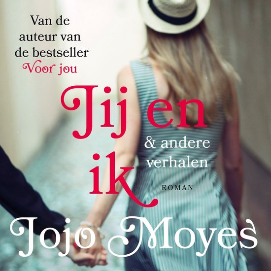De cover van het boek 'Jij en ik & andere verhalen' van Jojo Moyes. Een vrouw met een strooien hoed en een gestreepte jurk loopt met een man hand in hand.