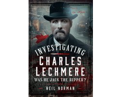 Omslag van Investigating Charles Lechmere: Was He Jack the Ripper?