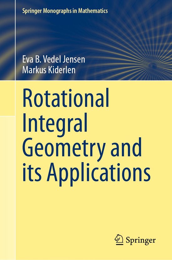 Springer Monographs in Mathematics - Rotational Integral Geometry and ...