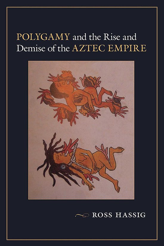 Polygamy and the Rise and Demise of the Aztec Empire - cover