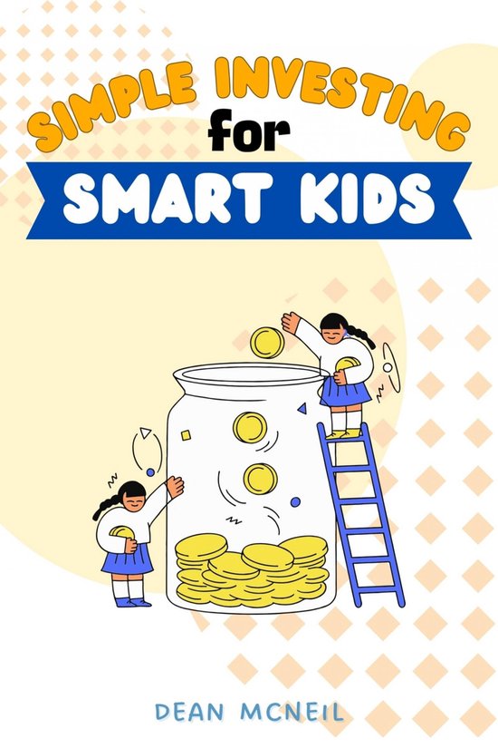 Simple Investing For Smart Kids: - cover