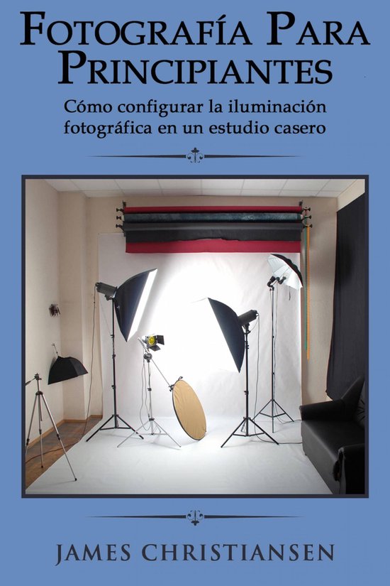 Fotografía para principiantes: Cómo configurar la iluminación fotográfica en un estudio casero