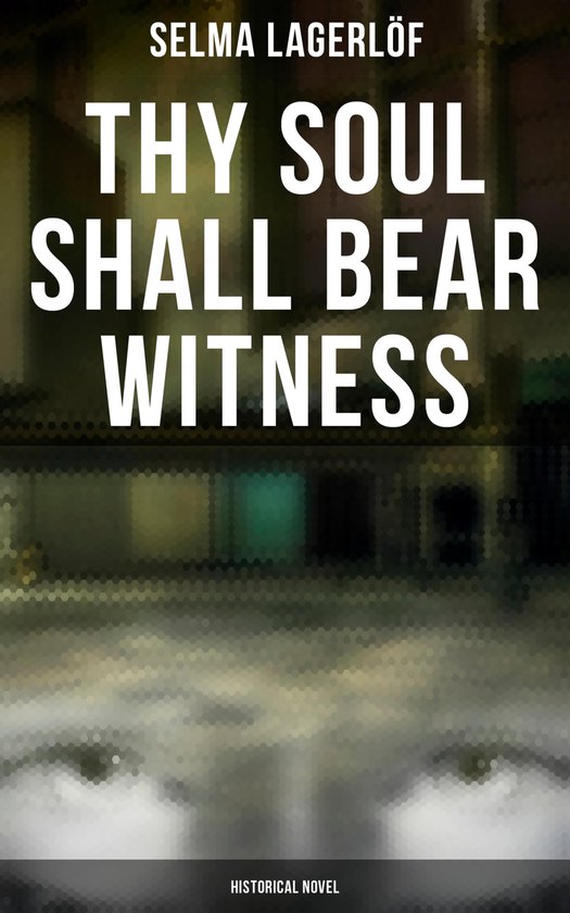 Thy Soul Shall Bear Witness (Historical Novel) - cover