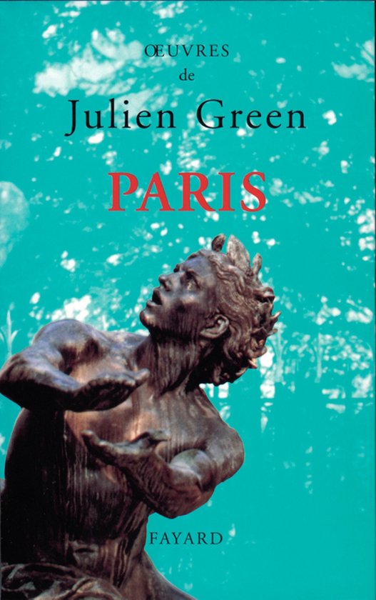 Couverture du livre 'Paris' de Julien Green illustrée par une statue en bronze sur un fond turquoise.