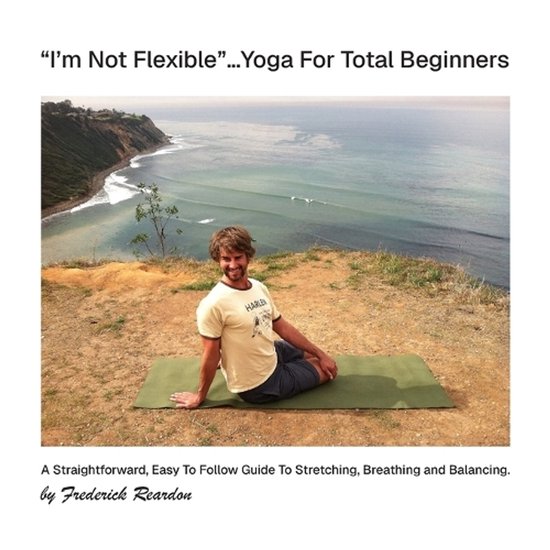 "I'm Not Flexible" ... Yoga For Total Beginners - cover