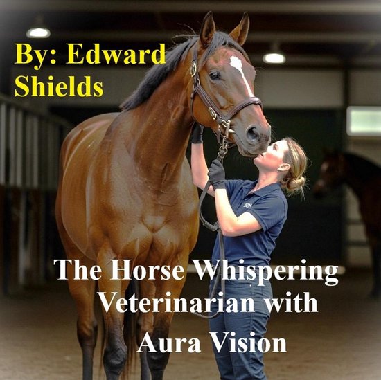 The Horse Whispering Veterinarian with Aura Vision - cover