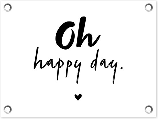 Tuinposter - Zomer - Quotes - Oh happy day - Spreuken - Tuin - 40x30 cm - Wanddecoratie - Tuindoek - Tuinposter tekst