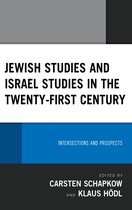 Lexington Studies in Modern Jewish History, Historiography, and Memory- Jewish Studies and Israel Studies in the Twenty-First Century