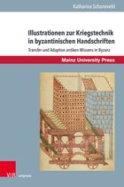 Byzanz und die euromediterranen Kriegskulturen- Illustrationen zur Kriegstechnik in byzantinischen Handschriften