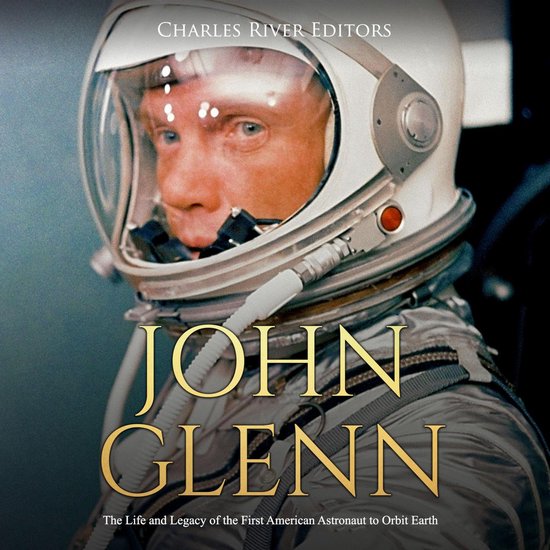 John Glenn: The Life and Legacy of the First American Astron ... - cover