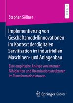 Implementierung von Geschäftsmodellinnovationen im Kontext der digitalen Servitisation im industriellen Maschinen- und Anlagenbau