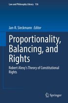 Law and Philosophy Library 136 - Proportionality, Balancing, and Rights