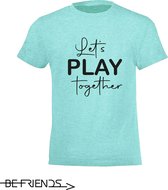Be Friends T-Shirt - Let's play together - Kinderen - Mint groen - Maat 6 jaar