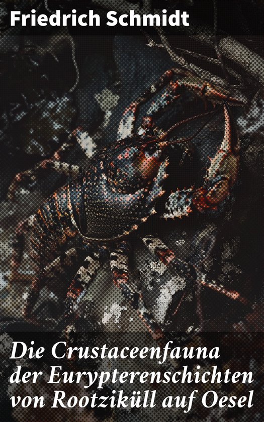 Die Crustaceenfauna der Eurypterenschichten von Rootziküll  ... - cover