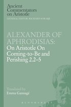 Alexander Of Aphrodisias: On Aristotle On Coming To Be And P