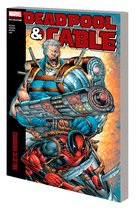 Deadpool & Cable Modern Era Epic Collection: Ballistic Bromance