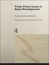 Routledge Studies in the Growth Economies of Asia - Trade Policy Issues in Asian Development