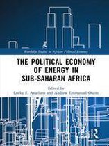 Routledge Studies on the Political Economy of Africa - The Political Economy of Energy in Sub-Saharan Africa