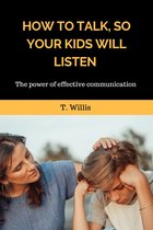 How To Talk, So Your Kids Will Listen