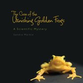 Sandra Markle's Science Discoveries - The Case of Vanishing Golden Frogs